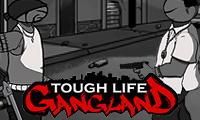 Tough Life Gang Land game